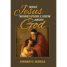 What Jesus Wished People Knew About God