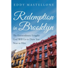 Redemption in Brooklyn: The Extraordinary Lengths God Will Go to Draw You Near to Him