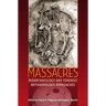 Massacres: Bioarchaeology and Forensic Anthropology Approaches