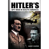 Hitler's Spy Web in South America