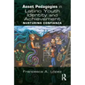 Asset Pedagogies in Latino Youth Identity and Achievement: Nurturing Confianza