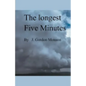 The Longest Five Minutes
