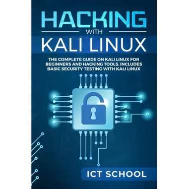 Hacking with Kali Linux: The Complete Guide on Kali Linux for Beginners and Hacking Tools. Includes Basic Security Testing with Kali Linux