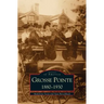 Grosse Pointe 1880-1930