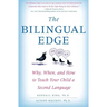 The Bilingual Edge: Why, When, and How to Teach Your Child a Second Language