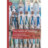 The Fetish of Theology: The Challenge of the Fetish-Object to Modernity