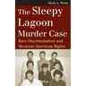 The Sleepy Lagoon Murder Case: Race Discrimination and Mexican-American Rights
