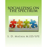 Socializing on the Spectrum: Social activities designed to increase the understanding and use of appropriate social skills for kids with autism.