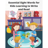 Essential Sight Words for Kids Learning to Write and Read: Learn, Trace & Practice The Most Common High Frequency Words For Kids Learning To Write & R