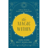 The Magic Within: Simple Ways to Raise Your Vibrations