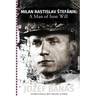 Milan Rastislav Stefanik: A Man of Iron Will