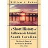 A Short History of Callawassie Island, South Carolina: The Lives & Times of Its Owners & Residents 1711-1985