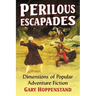 Perilous Escapades: Dimensions of Popular Adventure Fiction