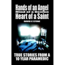 Hands of an Angel, Mind of a Demon, Heart of a Saint: True Stories from a 10 year Paramedic