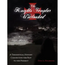 The Knights Templar Uncloaked: A Theoretical History Connecting the Past to the Present