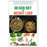 Dr.Sebi Diet for Weight Loss: Easy Guide On How To Lose Weight And Heal Through The Approved Dr. Sebi Alkaline Diet
