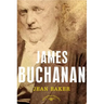 James Buchanan: The American Presidents Series: The 15th President, 1857-1861