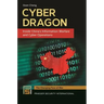Cyber Dragon: Inside China's Information Warfare and Cyber Operations
