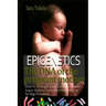 Epigenetics.The DNA of the Pregnant Mother: How to Strenght Your Genes and Create Super Babies Conceived Naturally or by Egg Donation