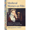 Medieval Women on Film: Essays on Gender, Cinema and History