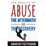 The Reality of Abuse, the Aftermath and the Recovery: Raw But Real Truth