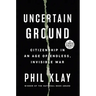 Uncertain Ground: Citizenship in an Age of Endless, Invisible War