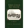 Too Cold to Snow: Memoir