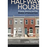 Halfway House: Prisoner Reentry and the Shadow of Carceral Care