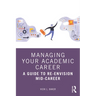Managing Your Academic Career: A Guide to Re-Envision Mid-Career