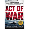 Act of War: Lyndon Johnson, North Korea, and the Capture of the Spy Ship Pueblo