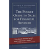 The Pocket Guide to Sales for Financial Advisors