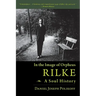 Rilke, a Soul History: In the Image of Orpheus