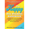 The Happy Doc Student Handbook: 7 Steps to Graduating with Your Sanity, Health, and Relationships Intact