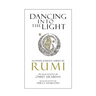 Dancing Into The Light: An Inner Journey Guided By Rumi