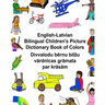 English-Latvian Bilingual Children's Picture Dictionary Book of Colors