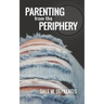 Parenting from the Periphery