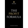 The Profit Formula: How to Multiply Your Profits and Transform Any Business
