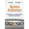 Business Architecture: The Missing Link in Strategy Formulation, Implementation and Execution