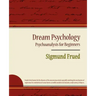 Dream Psychology - Psychoanalysis for Beginners - Sigmund Frued