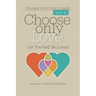 Choose Only Love: Let Yourself Be Loved