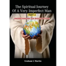 The Spiritual Journey of a Very Imperfect Man: Understanding the Bigger Picture