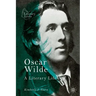 Oscar Wilde: A Literary Life