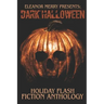 Dark Halloween: A Flash Fiction Anthology