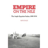 Empire on the Nile: The Anglo-Egyptian Sudan, 1898 1934