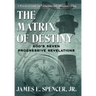 The Matrix of Destiny: God's Seven Progressive Revelations: A Practical Guide for Victorious and Abundant Living