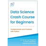 Data Science Crash Course for Beginners with Python: Fundamentals and Practices with Python