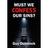 Must We Confess Our Sins?