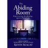 The Abiding Room: Experiencing the Abiding, Spirit-Filled Life