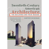 Twentieth-Century American Architecture: The Buildings and Their Makers