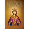 Supplicatory Canon and Akathist to Saint Barbara the Great Martyr